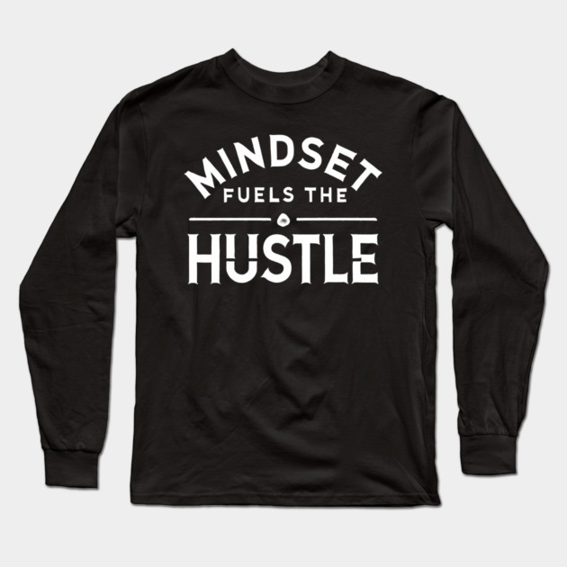 Motivational Quote, Mindset Fuels the Hustle, Success Long Sleeve T-Shirt by logiamerch