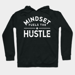 Motivational Quote, Mindset Fuels the Hustle, Success Hoodie