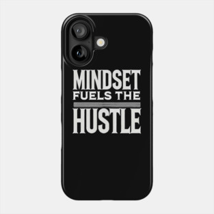 Motivational Quote, Mindset Fuels the Hustle, Phone Case