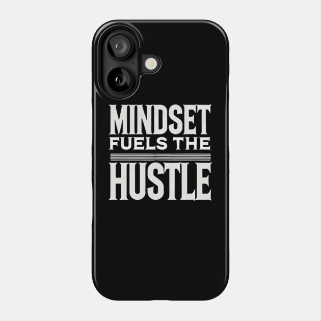 Motivational Quote, Mindset Fuels the Hustle, Phone Case by logiamerch