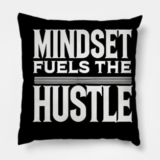 Motivational Quote, Mindset Fuels the Hustle, Pillow