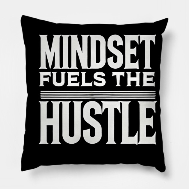 Motivational Quote, Mindset Fuels the Hustle, Pillow by logiamerch