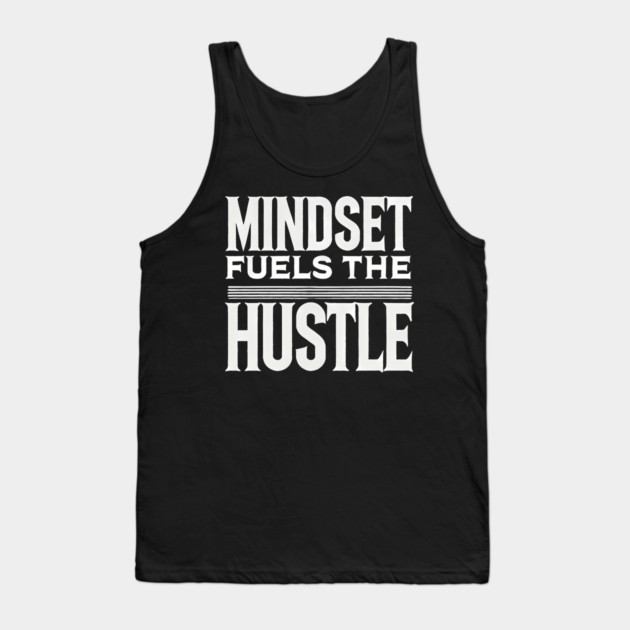Motivational Quote, Mindset Fuels the Hustle, Tank Top by logiamerch