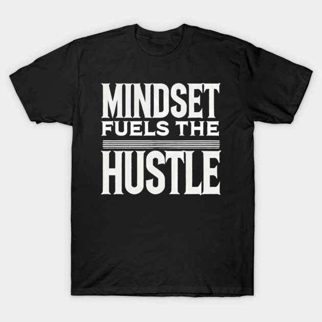 Motivational Quote, Mindset Fuels the Hustle, T-Shirt by logiamerch