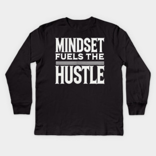 Motivational Quote, Mindset Fuels the Hustle, Kids Long Sleeve T-Shirt