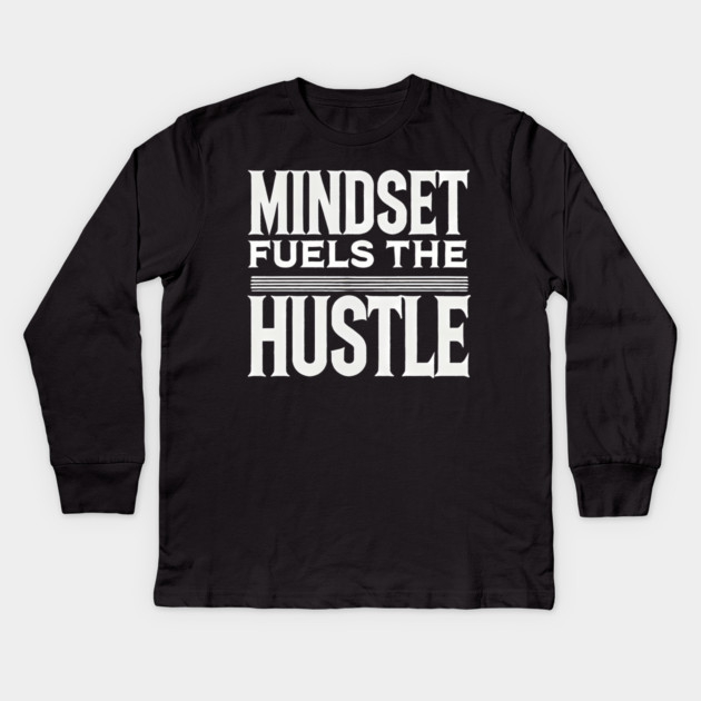 Motivational Quote, Mindset Fuels the Hustle, Kids Long Sleeve T-Shirt by logiamerch