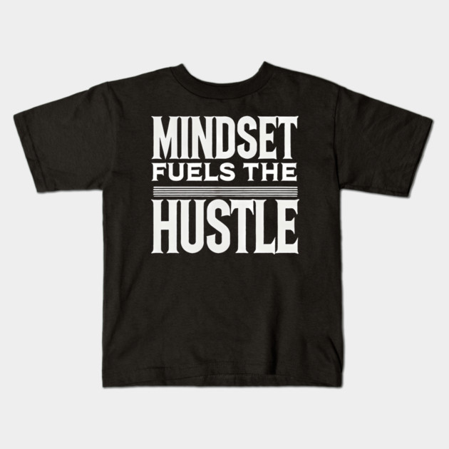 Motivational Quote, Mindset Fuels the Hustle, Kids T-Shirt by logiamerch