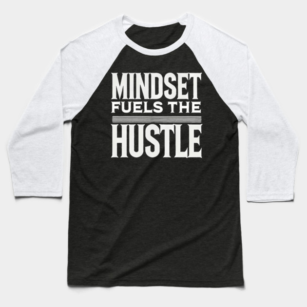 Motivational Quote, Mindset Fuels the Hustle, Baseball T-Shirt by logiamerch