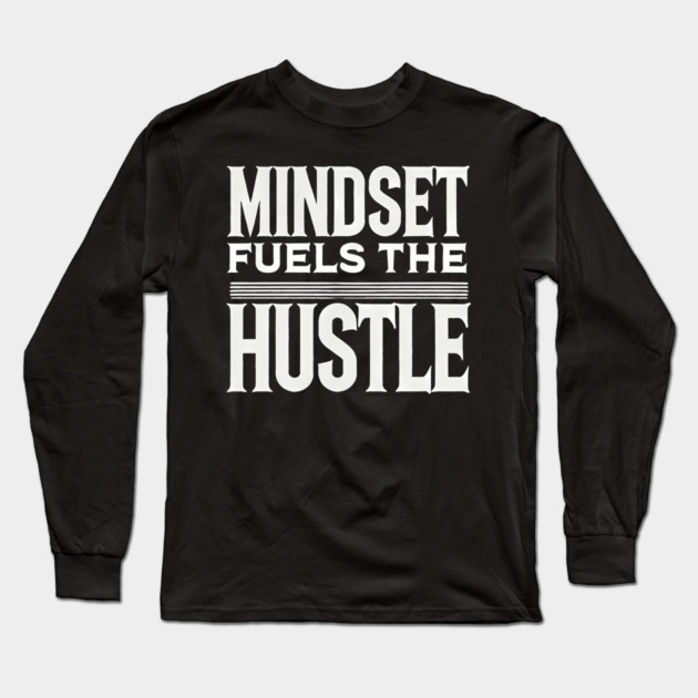 Motivational Quote, Mindset Fuels the Hustle, Long Sleeve T-Shirt by logiamerch