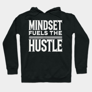 Motivational Quote, Mindset Fuels the Hustle, Hoodie