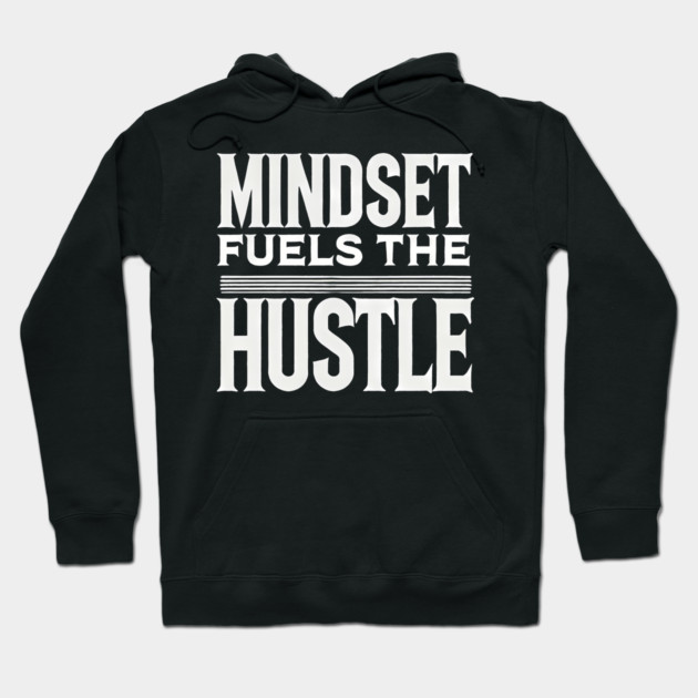Motivational Quote, Mindset Fuels the Hustle, Hoodie by logiamerch