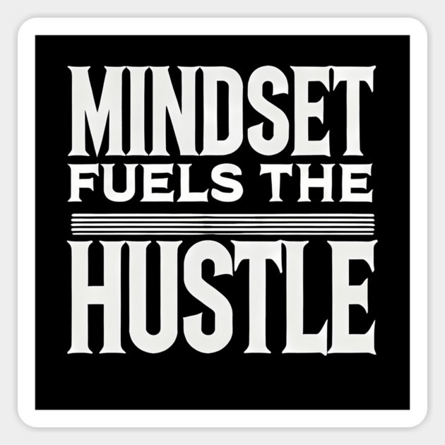 Motivational Quote, Mindset Fuels the Hustle, Sticker by logiamerch