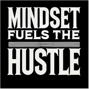 Motivational Quote, Mindset Fuels the Hustle, Posters and Art