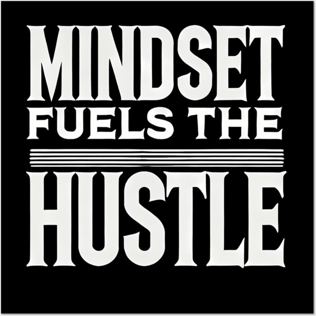 Motivational Quote, Mindset Fuels the Hustle, Wall Art by logiamerch