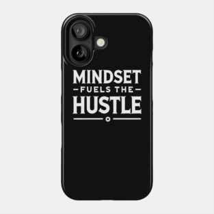 Motivational Quote, Mindset Fuels the Hustle Phone Case