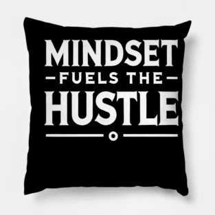 Motivational Quote, Mindset Fuels the Hustle Pillow