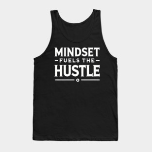 Motivational Quote, Mindset Fuels the Hustle Tank Top