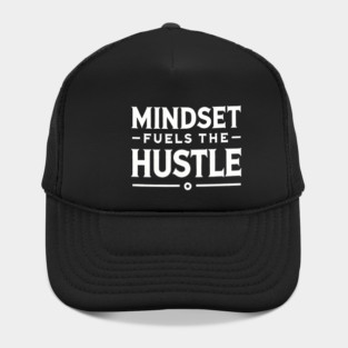Motivational Quote, Mindset Fuels the Hustle Hat
