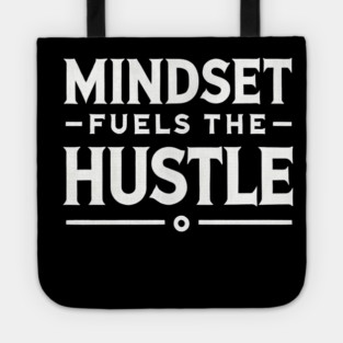 Motivational Quote, Mindset Fuels the Hustle Tote