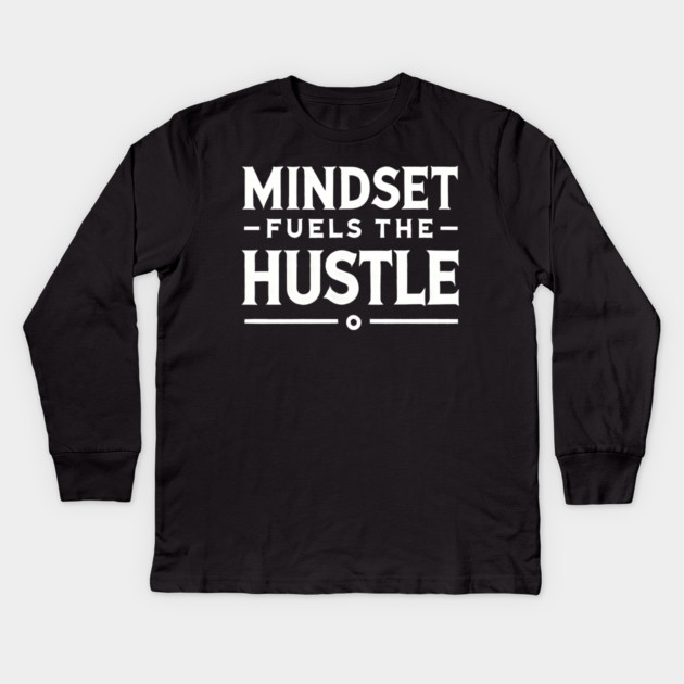 Motivational Quote, Mindset Fuels the Hustle Kids Long Sleeve T-Shirt by logiamerch