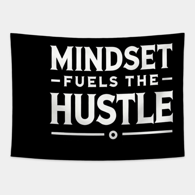 Motivational Quote, Mindset Fuels the Hustle Tapestry by logiamerch