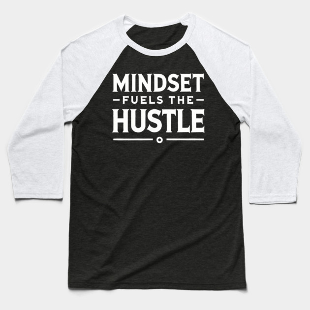 Motivational Quote, Mindset Fuels the Hustle Baseball T-Shirt by logiamerch