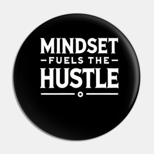 Motivational Quote, Mindset Fuels the Hustle Pin