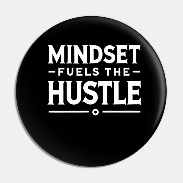 Motivational Quote, Mindset Fuels the Hustle Pin by logiamerch