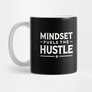 Motivational Quote, Mindset Fuels the Hustle Mug