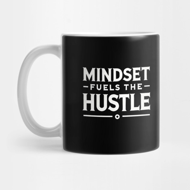 Motivational Quote, Mindset Fuels the Hustle by logiamerch
