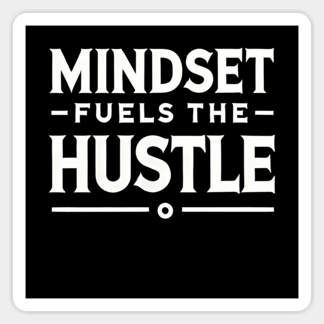 Motivational Quote, Mindset Fuels the Hustle Magnet by logiamerch