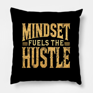 Motivational Quote, Mindset Fuels the Hustle, Success Pillow