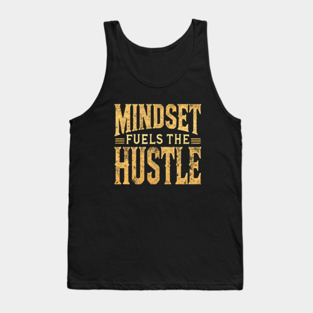 Motivational Quote, Mindset Fuels the Hustle, Success Tank Top by logiamerch