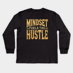 Motivational Quote, Mindset Fuels the Hustle, Success Kids Long Sleeve T-Shirt