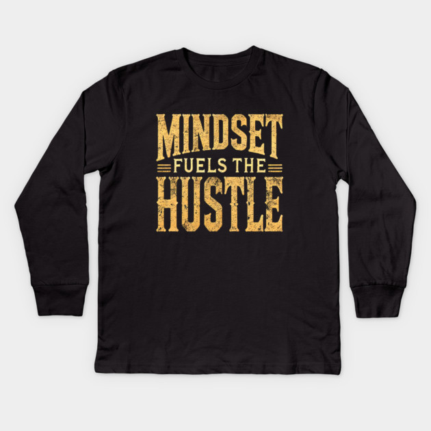 Motivational Quote, Mindset Fuels the Hustle, Success Kids Long Sleeve T-Shirt by logiamerch
