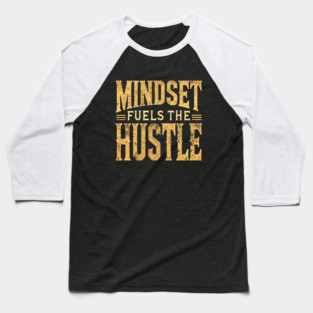 Motivational Quote, Mindset Fuels the Hustle, Success Baseball T-Shirt