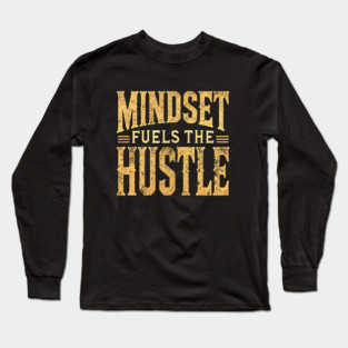 Motivational Quote, Mindset Fuels the Hustle, Success Long Sleeve T-Shirt