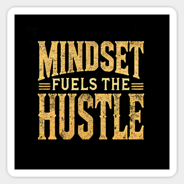 Motivational Quote, Mindset Fuels the Hustle, Success Magnet by logiamerch