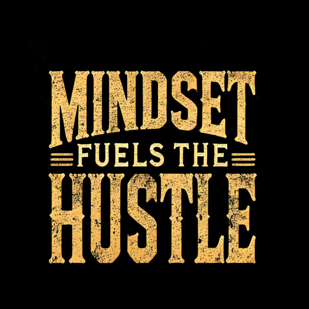 Motivational Quote, Mindset Fuels the Hustle, Success by logiamerch