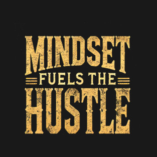 Motivational Quote, Mindset Fuels the Hustle, Success T-Shirt