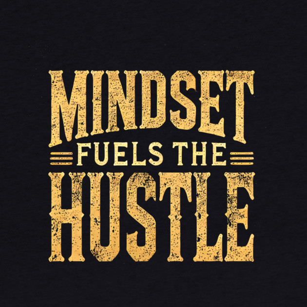 Motivational Quote, Mindset Fuels the Hustle, Success by logiamerch