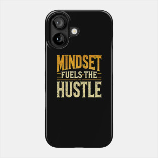 Motivational Quote, Mindset Fuels the Hustle, Success Phone Case