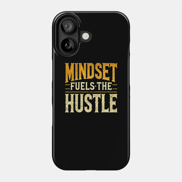 Motivational Quote, Mindset Fuels the Hustle, Success Phone Case by logiamerch