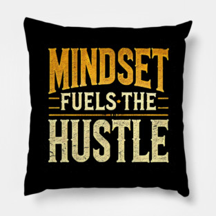 Motivational Quote, Mindset Fuels the Hustle, Success Pillow