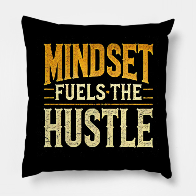 Motivational Quote, Mindset Fuels the Hustle, Success Pillow by logiamerch