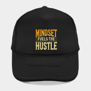 Motivational Quote, Mindset Fuels the Hustle, Success Hat