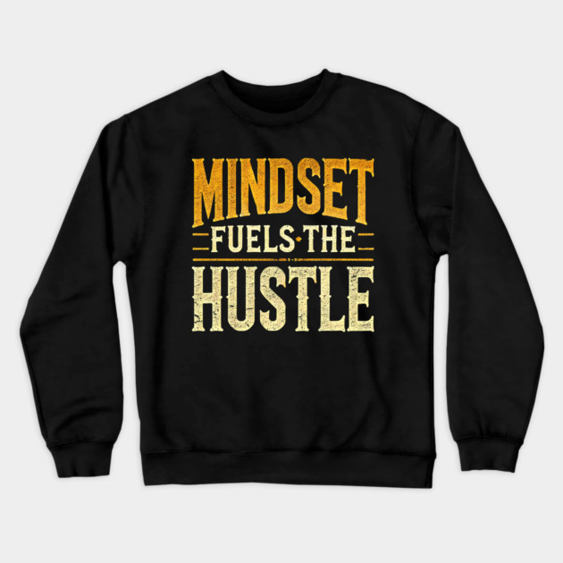 Motivational Quote, Mindset Fuels the Hustle, Success Crewneck Sweatshirt by logiamerch