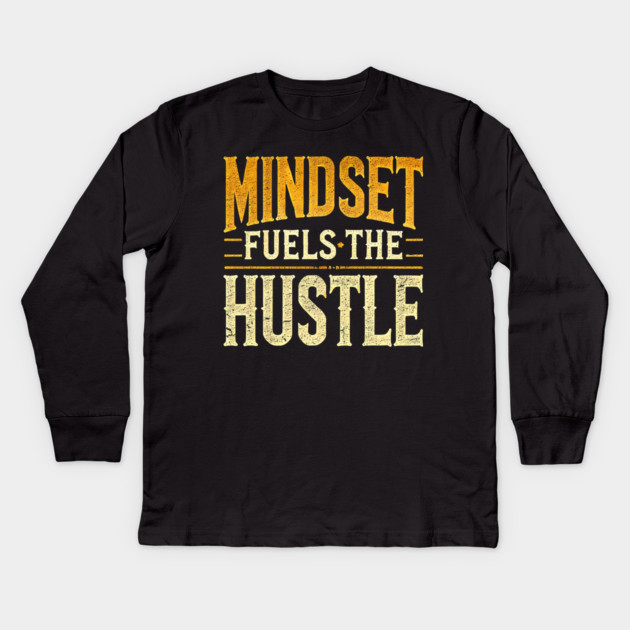 Motivational Quote, Mindset Fuels the Hustle, Success Kids Long Sleeve T-Shirt by logiamerch