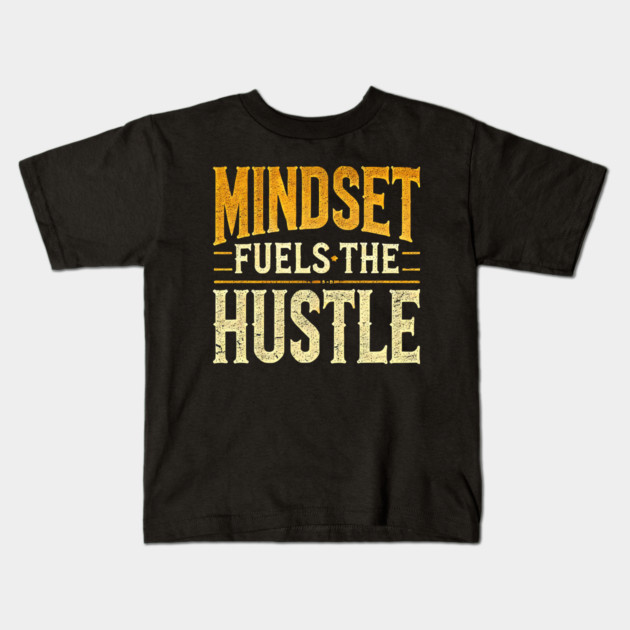 Motivational Quote, Mindset Fuels the Hustle, Success Kids T-Shirt by logiamerch