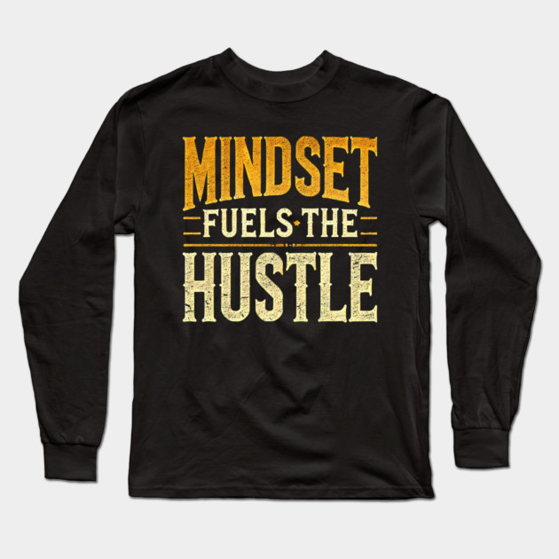 Motivational Quote, Mindset Fuels the Hustle, Success Long Sleeve T-Shirt by logiamerch